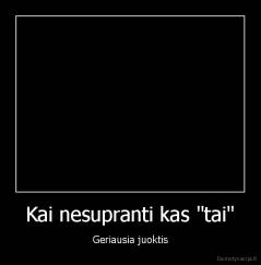 Kai nesupranti kas "tai" - Geriausia juoktis
