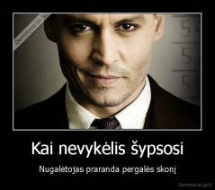 Kai nevykėlis šypsosi - Nugalėtojas praranda pergalės skonį