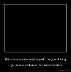 Kai norėdamas atsiprašyti nuperki merginai dovaną - Ir jau manai, kad visos tavo kaltės išpirktos