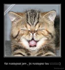 Kai nusisypsai jam , jis nusisypso tau ::::::::::) - 