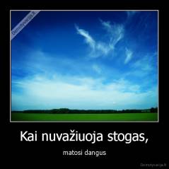 Kai nuvažiuoja stogas, - matosi dangus