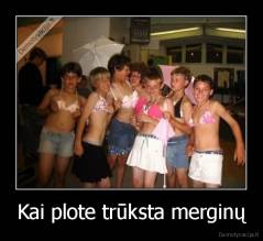 Kai plote trūksta merginų - 