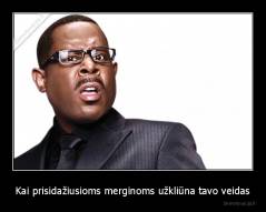 Kai prisidažiusioms merginoms užkliūna tavo veidas - 
