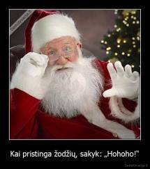 Kai pristinga žodžių, sakyk: „Hohoho!“ - 