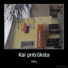 Kai pritrūksta - dažų