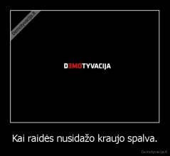 Kai raidės nusidažo kraujo spalva. - 