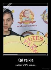 Kai reikia - padės ir p*t*s paskola