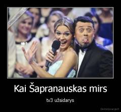 Kai Šapranauskas mirs - tv3 užsidarys