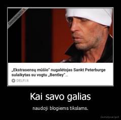Kai savo galias - naudoji blogiems tikslams.