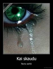 Kai skaudu - Noris verkti