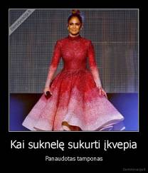 Kai suknelę sukurti įkvepia - Panaudotas tamponas