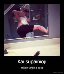 Kai supainioji - reklamuojamą pusę