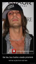 Kai tau bus liudna visada prisimink - kad esu as,tas kuris myli tave