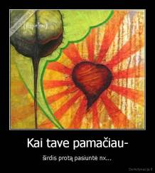 Kai tave pamačiau- - širdis protą pasiuntė nx...