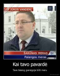 Kai tavo pavardė - Tave tiesiog įpareigoja būti meru
