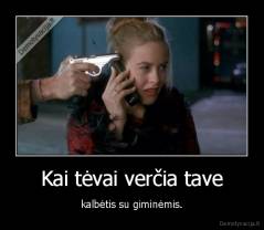 Kai tėvai verčia tave - kalbėtis su giminėmis.
