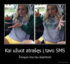 Kai užuot atrašęs į tavo SMS - Žmogus ima tau skambinti