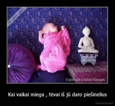 Kai vaikai miega , tėvai iš jū daro piešinelius - 