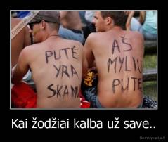 Kai žodžiai kalba už save.. - 