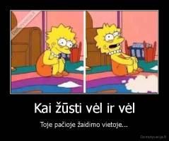 Kai žūsti vėl ir vėl - Toje pačioje žaidimo vietoje...