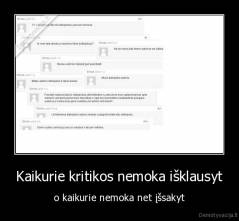 Kaikurie kritikos nemoka išklausyt - o kaikurie nemoka net įšsakyt
