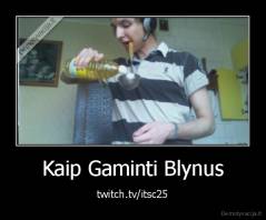 Kaip Gaminti Blynus - twitch.tv/itsc25