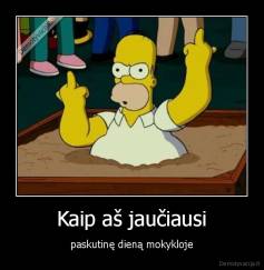 Kaip aš jaučiausi - paskutinę dieną mokykloje
