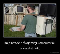 Kaip atrodė nešiojamieji kompiuteriai  - prieš dešimt metų