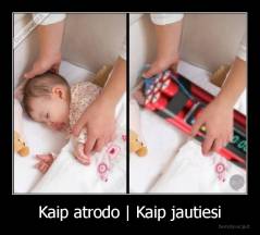 Kaip atrodo | Kaip jautiesi - 
