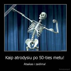 Kaip atrodysiu po 50-ties metu!  - Atsakas i zaidima! 