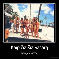Kaip čia šią vasarą - teisių nepra**st