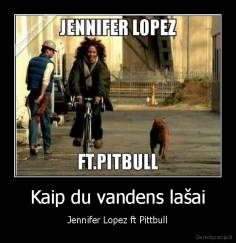 Kaip du vandens lašai - Jennifer Lopez ft Pittbull