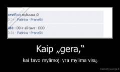 Kaip „gera,“ - kai tavo mylimoji yra mylima visų.