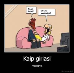 Kaip giriasi - moterys