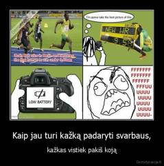 Kaip jau turi kažką padaryti svarbaus, - kažkas vistiek pakiš koją