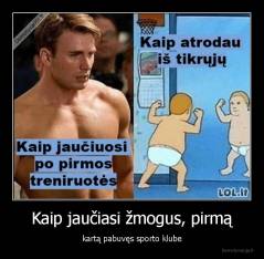 Kaip jaučiasi žmogus, pirmą - kartą pabuvęs sporto klube