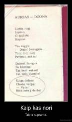 Kaip kas nori - Taip ir supranta.