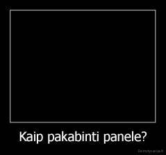 Kaip pakabinti panele? - 