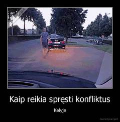 Kaip reikia spręsti konfliktus - Kelyje
