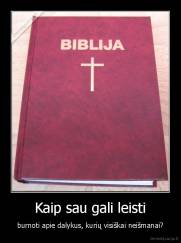 Kaip sau gali leisti - burnoti apie dalykus, kurių visiškai neišmanai?