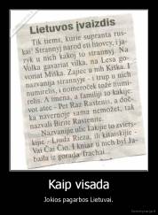 Kaip visada - Jokios pagarbos Lietuvai.