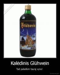 Kalėdinis Glühwein - Tad pakelkim taurę vyno! 