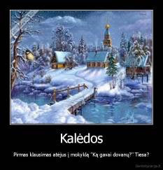 Kalėdos - Pirmas klausimas atėjus į mokyklą ''Ką gavai dovanų?'' Tiesa?