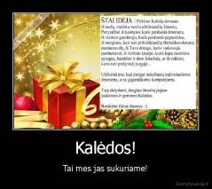 Kalėdos! - Tai mes jas sukuriame!