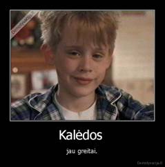 Kalėdos  - jau greitai.