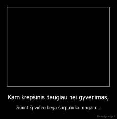 Kam krepšinis daugiau nei gyvenimas, - žiūrint šį video bėga šurpuliukai nugara...