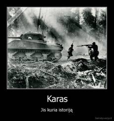 Karas - Jis kuria istoriją