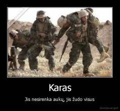 Karas - Jis nesirenka aukų, jis žudo visus