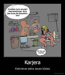 Karjera - Kiekvienas siekia savais būdais