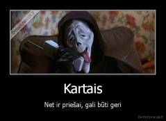 Kartais - Net ir priešai, gali būti geri